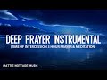 DEEP PRAYER & TIME  OF INTERCESSION (3 HOUR INSTRUMENTAL)