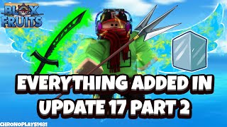 Everything Added and Changed In Update 17 Part 2 [Information + Tutorial] - Blox Fruits [Roblox]