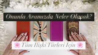 Yakın Gelecekte Aramızda Neler Olacak? 💕(Ex Partner/ Platonik/ Yasak İlişki/İlişkide Olanlar) Tarot🍿