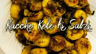 Kacche Kele Ki Sabzi Recipe | Raw banana Sabzi | Simple Raw Banana Recipe