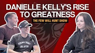 How Danielle Kelly Became a World Champion | The Few Will Hunt Show 034