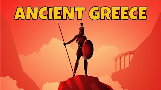 Ancient Greece: A Complete Overview | The Ancient World (Part 4 of 5)