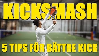 PADELTEKNIK - KICKSMASH - 5 Tips för bättre kick