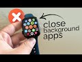 How to Close Background Apps in Apple Watch (tutorial)