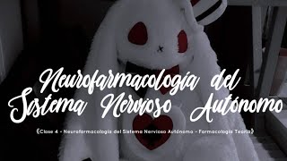 《Clase 5 ~ Neurofarmacología del Sistema Nervioso Autónomo ~ Farmacología Teoría》