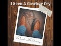 i seen a cowboy cry