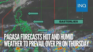 Pagasa forecasts hot and humid weather to prevail over PH on Thursday