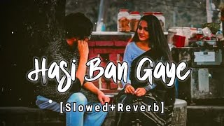 Hasi Ban Gaye (Female Version) | [Slowed+Reverb] | Shreya Ghoshal | Lofi Music | Use Headphones 🎧🎧