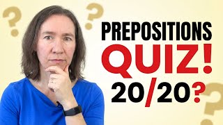 Can You Get 20 Out of 20 on This Prepositions Quiz?