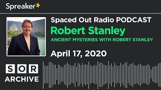 Robert Stanley - Ancient Mysteries with Robert Stanley