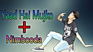 Yaad Hai Mujko | Nimbooda | Dance Cover | Choreography by Mohit Kumar