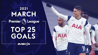 Top 25 goals from the Premier League in March 2021 | NBC Sports