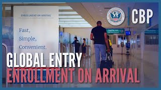 Global Entry - Enrollment on Arrival (2022) | CBP
