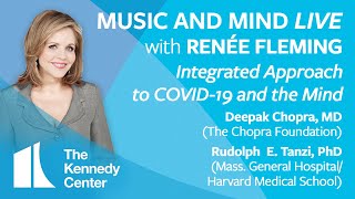Music and Mind LIVE with Renée Fleming, Episode 4: Deepak Chopra, MD, & Rudy Tanzi, PhD