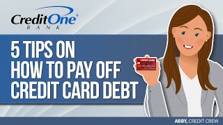 5 Tips on How to Pay Off Credit Card Debt | Credit One Bank