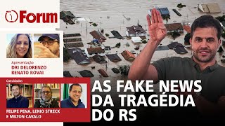 Bolsonaristas, Pablo Marçal e a inacreditável indústria de fake news na tragédia do RS | 07.05.24