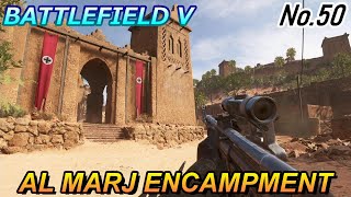 【BF5/BFV】ランク500プレイヤーによる【AL MARJ ENCAMPMENT】プレイ動画 NO.50