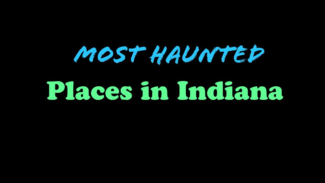 10 Most Haunted Places In Indiana - YouTube