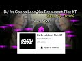 DJ I'm Gonna Lose You Breakbeat Plat KT🎵|| Speed up_Reverb😼🎶🔥