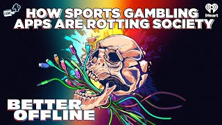 How Sports Gambling Apps Are Rotting Society | Better Offline