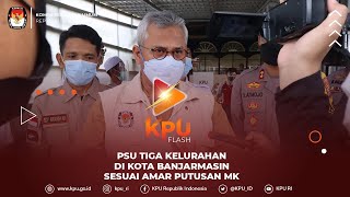 #KPUFlash Tiga Kelurahan di Kota Banjarmasin sesuai Amar Putusan MK