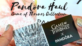 Pandora Haul | Game of Thrones Collaboration