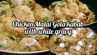 Chicken Malai Gola kabab with white gravy |chicken chicken Gola kabab karahi