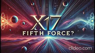 X17: Fifth Force ? - X17 Mystery