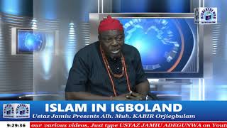 Topic - ISLAM IN IGBOLAND BY ALH. MUH. KABIR ORJIEGBULAM PRESENTED BY USTAZ JAMIU ADEGUNWA