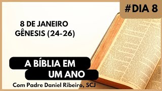 A BÍBLIA EM 1 ANO - 8 de Janeiro (Gênesis 24-26)