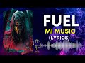 MI MUSIC | FUEL ( LYRICS)