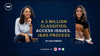 4.3 Million Classified, Access Issues, and I\u0026RS Process| w/ Alex Simoes