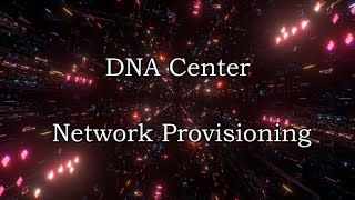 DNA Center - Provision Network Devices