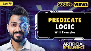 Lec-44: Predicate Logic | Artificial Intelligence