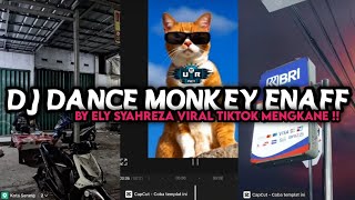 DJ DANCE MONKEY ENAFF BY ELY SYAHREZA VIRAL TIKTOK MENGKANE‼️