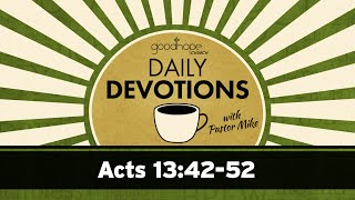 Acts 13:42-52 // Daily Devotions with Pastor Mike