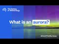 Ask the Bureau: What is an aurora?