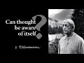 Can thought be aware of itself? | Krishnamurti