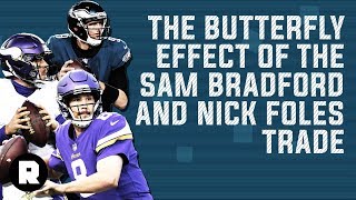 The Butterfly Effect of the Sam Bradford and Nick Foles Trade | NFL Ripple Effects | The Ringer