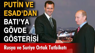 Putin ve Esad'dan Batı'ya gövde gösterisi: Rusya ve Suriye Ortak Tatbikatı