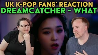 Dreamcatcher - What - UK K-Pop Fans Reaction