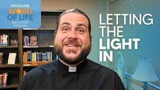 Letting the Light In (Focolare Word of Life Reflection)