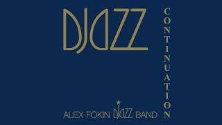 ALEX FOKIN DJAZZ BAND - DJazz Continuation - Birdland (AUDIO)