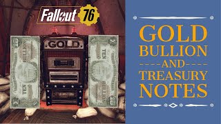 Fallout 76 Wastelanders: Gold Bullion & Treasury Notes, Earn 1700 Gold Bullion p