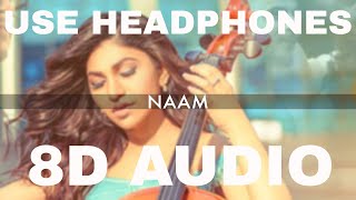 Naam 8D (AUDIO) Song | Tulsi Kumar Feat.Millind Gaba |Nirmaan,Arvindr Khaira | 8D Hindi Songs