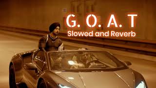 G.O.A.T ❤‍🔥 ~ { Slowed & Reverb } | Diljit Dosanjh | Punjabi song