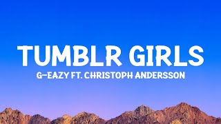 @G_Eazy - Tumblr Girls (Lyrics) ft. Christoph Andersson