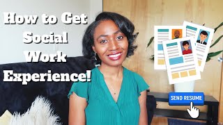 How to Start Gaining Social Work Experience NOW! Before and After Graduation.