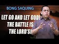 let go and let god the battle is the lord’s bong saquing extraordinary