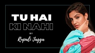 Tu Hai Ke Nahi | Rupali Jagga | Ankit Tiwari | Latest Bollywood Song 2021